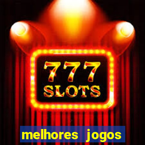 melhores jogos estrela bet